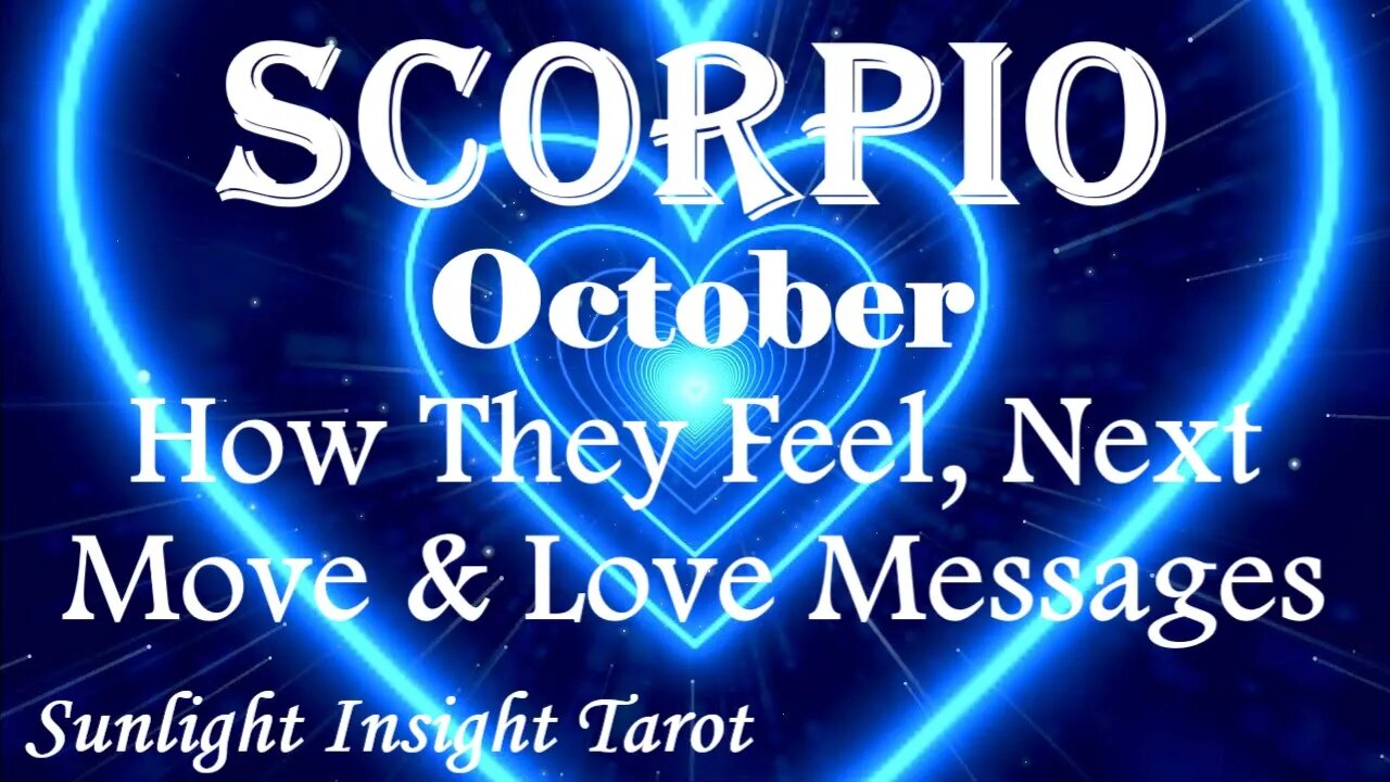 Scorpio *Their Love is Deep As The Ocean But They Don't Feel Good Enough* October How They Feel