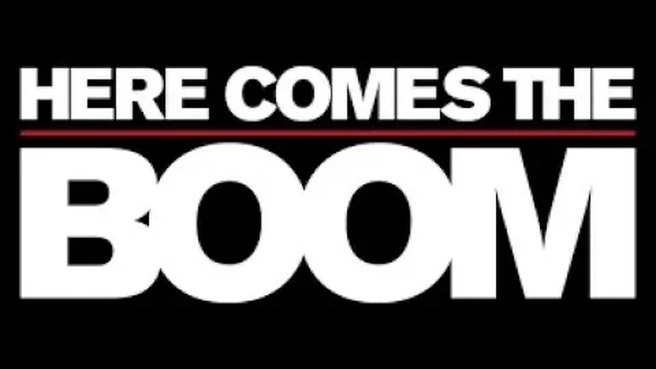 Here Comes the Boom!