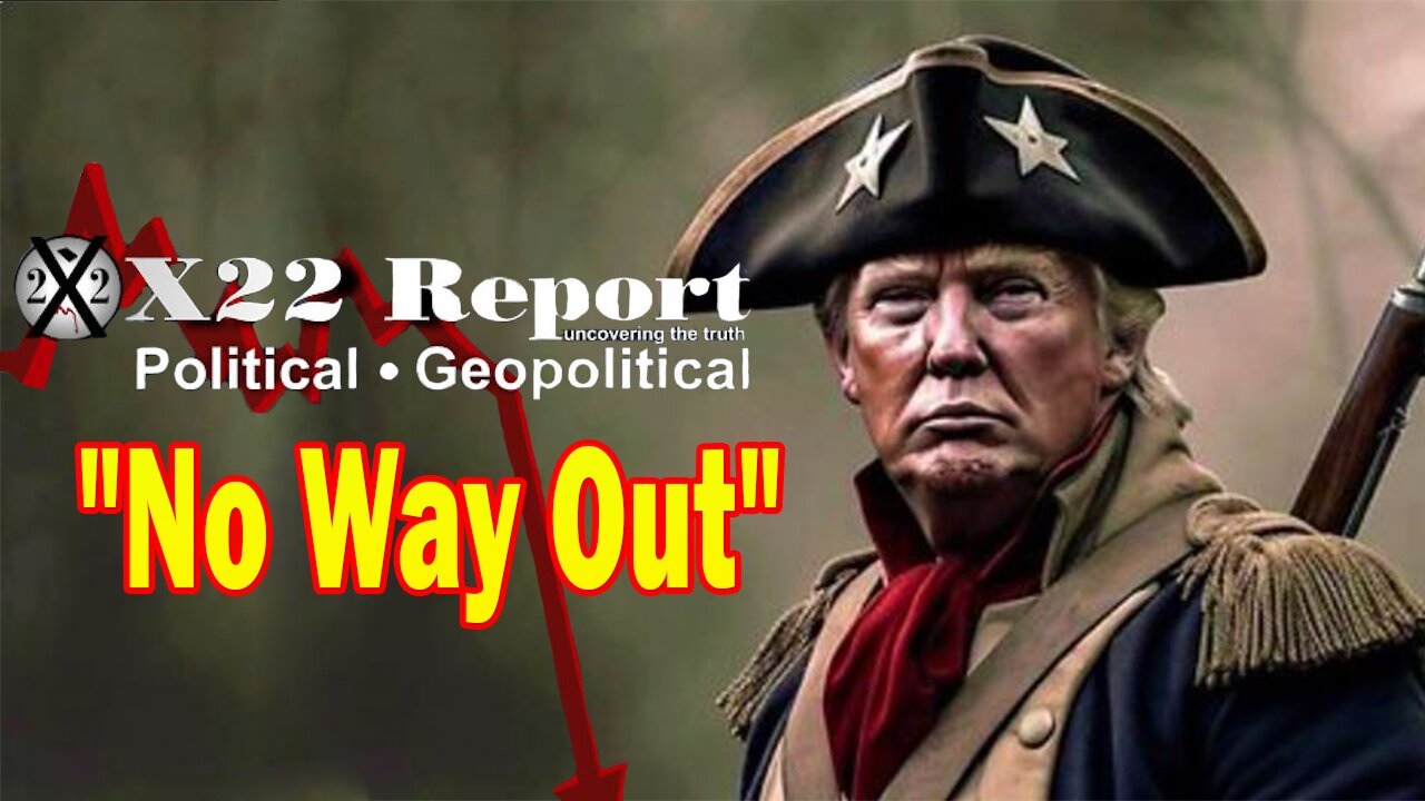 X22 Dave Report - No Way Out, Trump Has All The Information On Them, Get Ready For The Boomerang