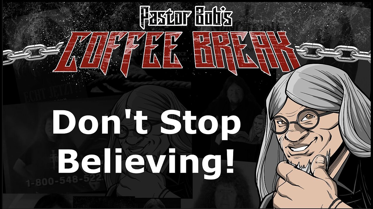 DON'T STOP BELIEVING! / Pastor Bob's Coffee Break