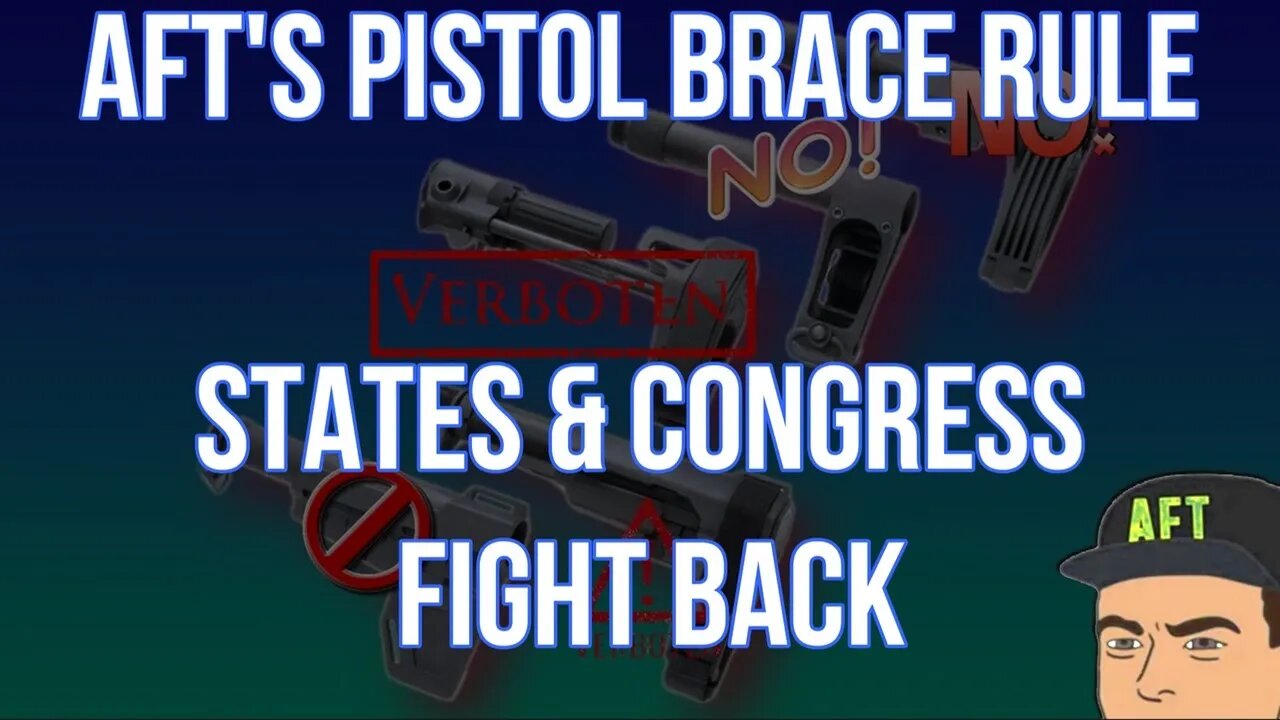 AFTS PISTOL BRACE RULE STATES & CONGRESS FIGHT BACK