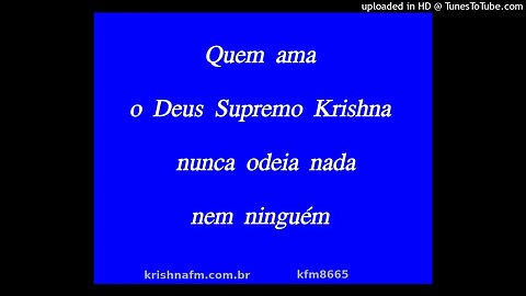 Quem ama o Deus Supremo Krishna nunca odeia nada nem ninguém kfm8665