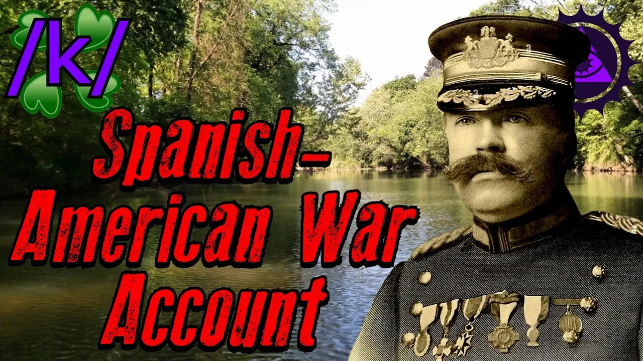 Spanish-American War Account | 4chan /k/ Historic Greentext Stories Thread | Memorial Day Special