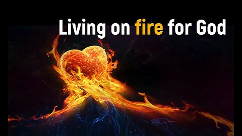 Living on fire for God