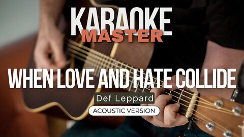 When love and hate collide - Def Leppard (Acoustic karaoke)