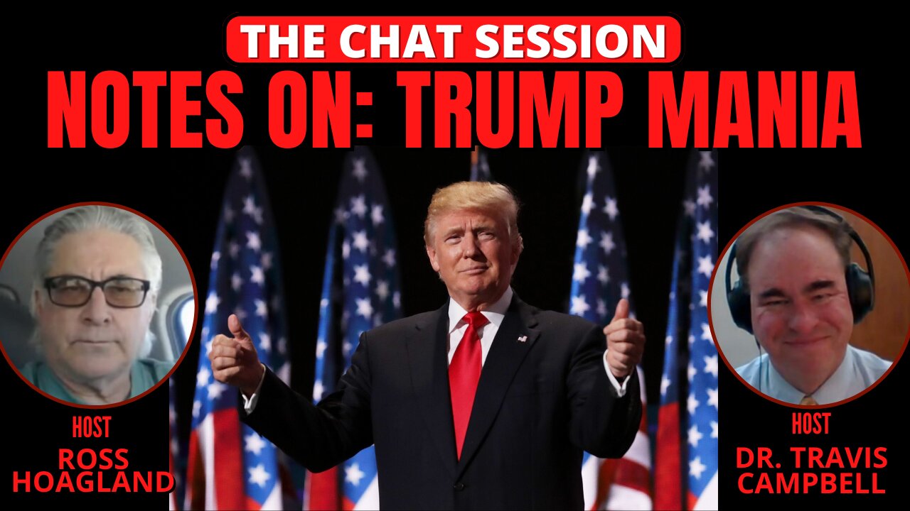 NOTES ON: TRUMP MANIA | THE CHAT SESSION