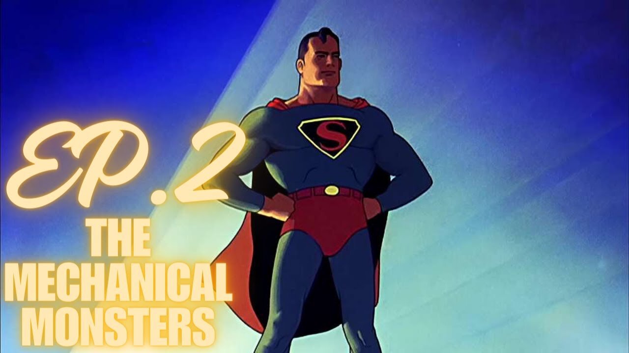 Episode 2: The Mechanical Monsters | Fleischer Superman Classics | 1940s Superman