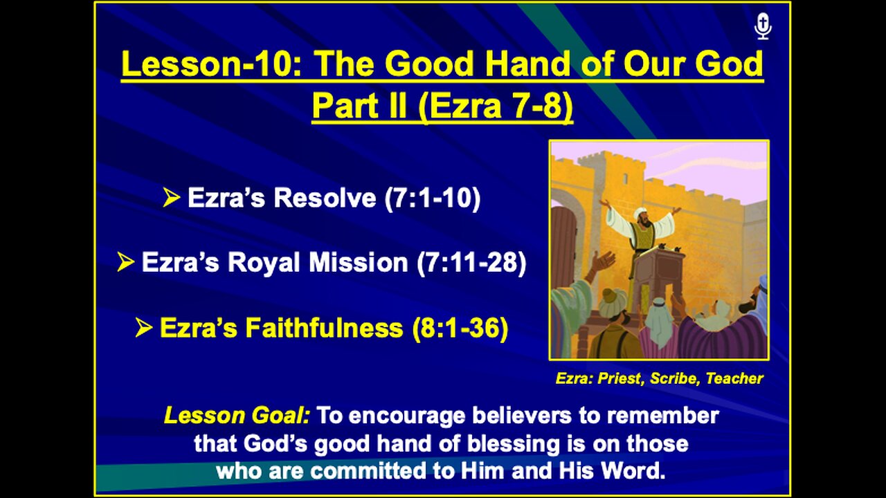 Ezra Lesson-10: The Good Hand of Our God - Part II