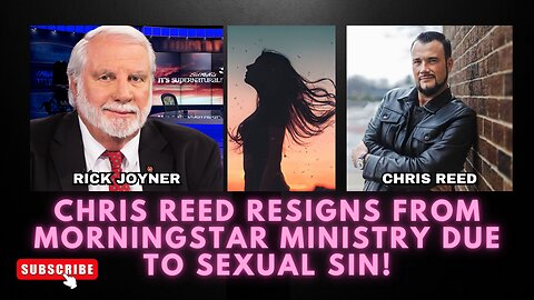 Chris Reed Admits to Sexual Sin | Resigns From Morningstar Ministries in Shame!