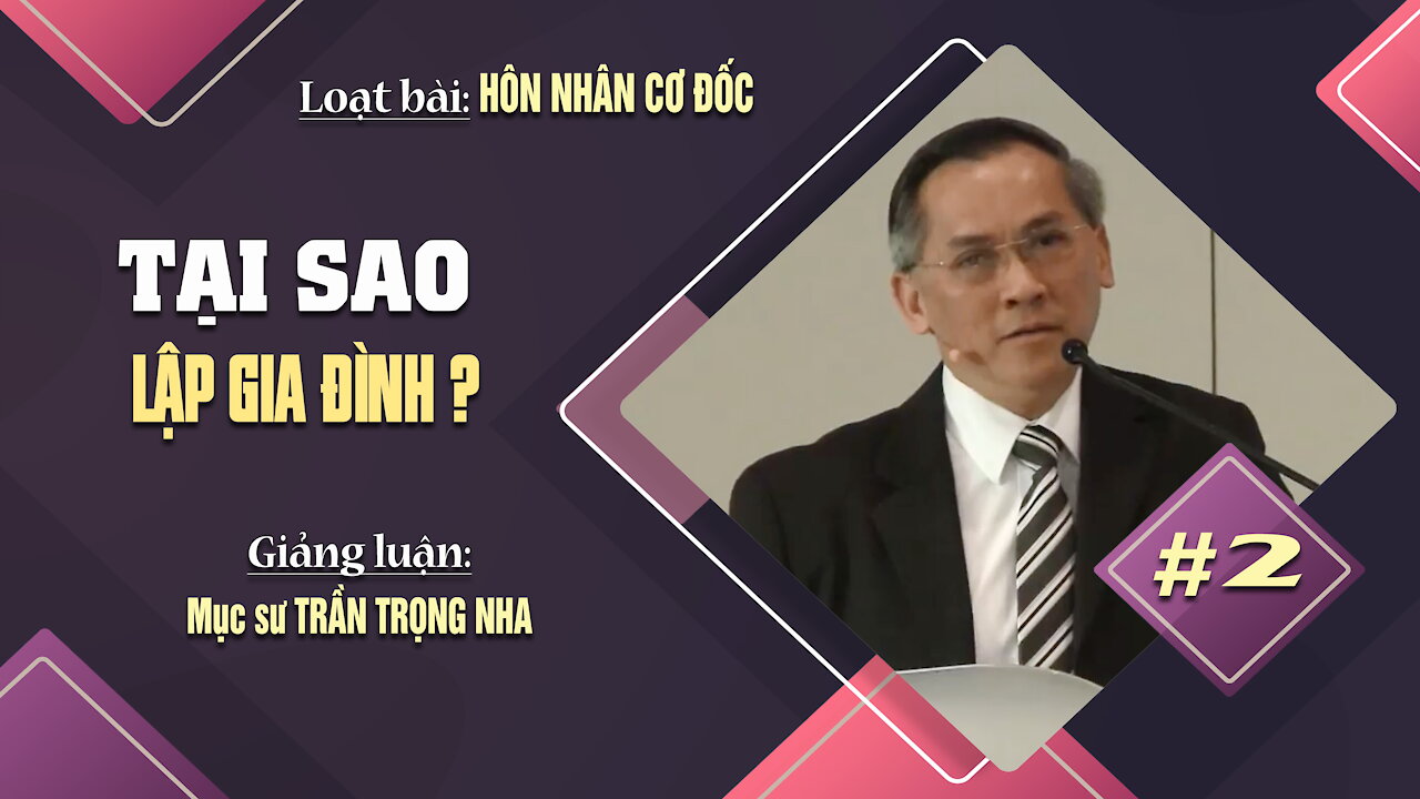 #2 - TẠI SAO LẬP GIA ĐÌNH? - 1 Côrinhtô 7:1-9 || Mục sư TRẦN TRỌNG NHA