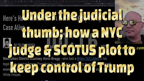 Under the judicial thumb; how a NYC judge & SCOTUS plot to keep control of Trump-736