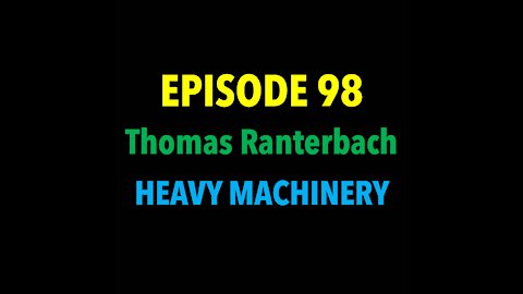 TPC #98: Thomas Ranterbach (Heavy Machinery)