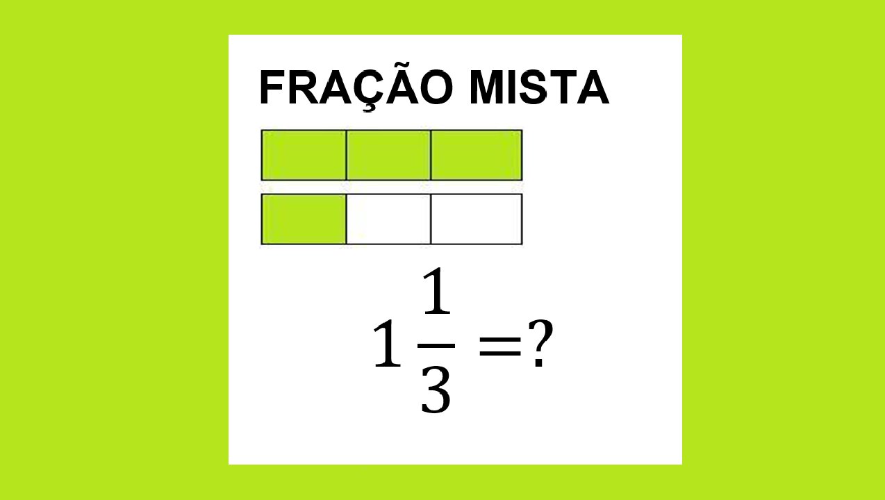 MATEMÁTICA – AULA 37 – FRAÇÃO MISTA