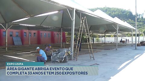 Expo Usipa: Área gigante abriga evento que completa 33 anos e tem 250 expositores.