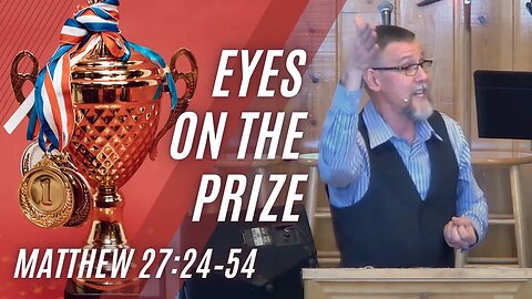 Eyes on the Prize — Matthew 27:24–54 (Modern Worship)