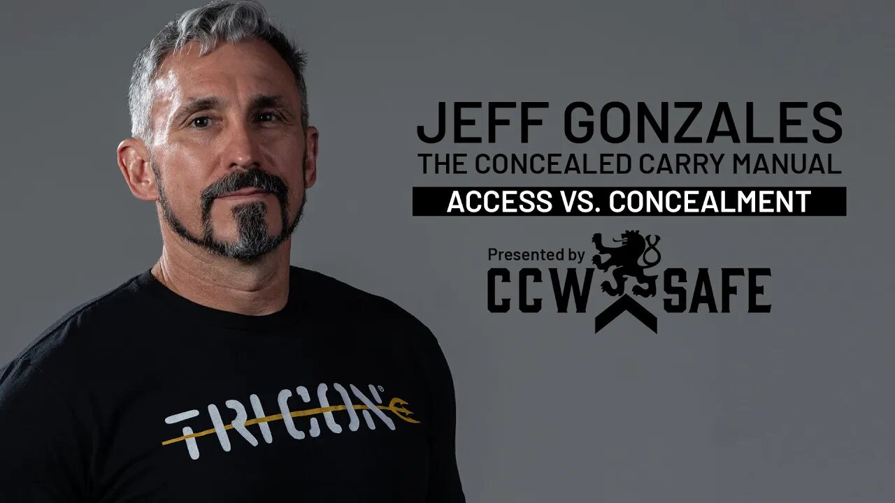 Jeff Gonzales Concealed Carry Manual: Access vs. Concealment