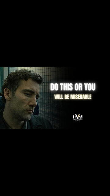 Do This Or You Will Be Miserable