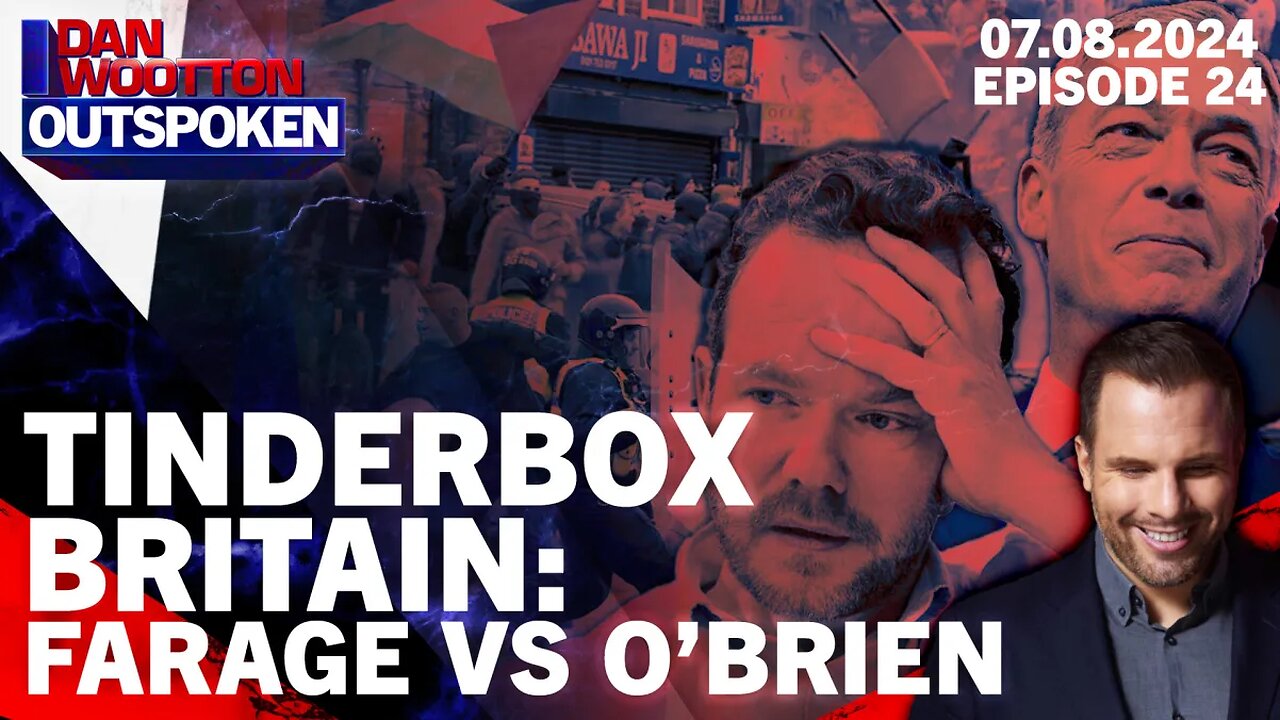 LIVE! UK TENSION BUILDS AS NIGEL FARAGE ATTACKS JAMES O’BRIEN FOR BLAMING HIM FOR RIOTS ON LBC