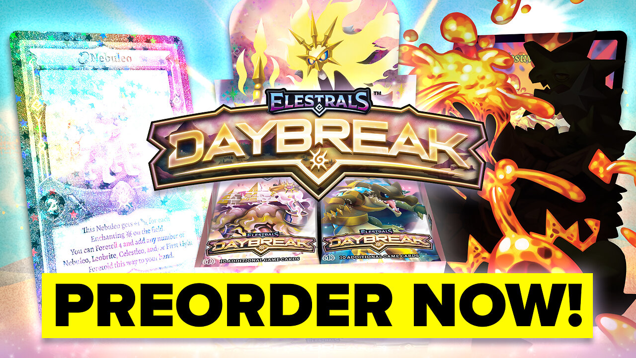 IT'S FINALLY TIME! Elestrals Daybreak Preorders AVAILABLE NOW!☀️