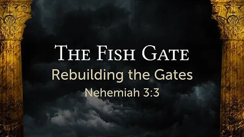 The Fish Gate (Nehemiah 3:3)