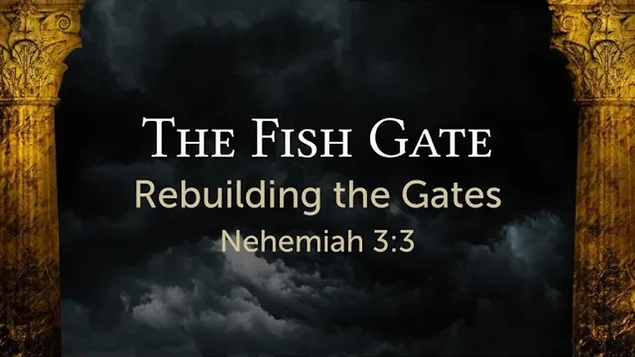 The Fish Gate (Nehemiah 3:3)