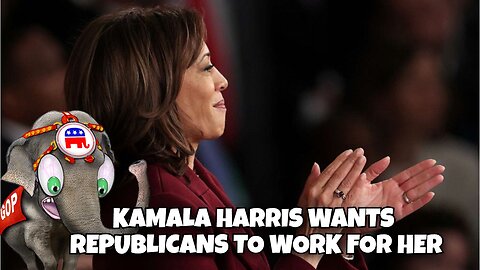 KAMALA HARRIS WANTS REPUBLICANS TO WORK FOR HER, SHE WANTS UNITY