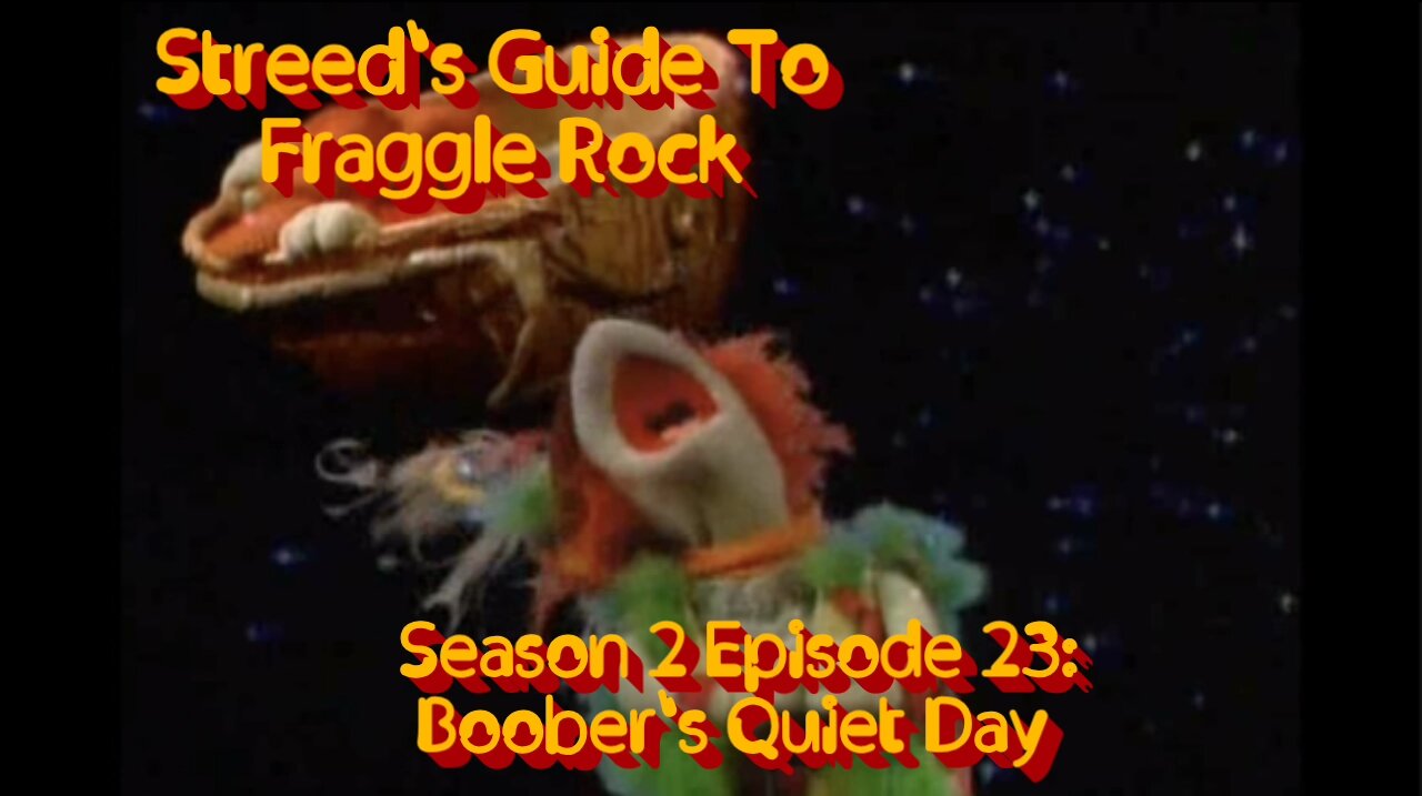 Streed's Guide To Fraggle Rock 2x23: Boober's Quiet Day