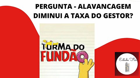 PERGUNTA : GESTOR GANHA COM ALAVANCAGEM ?