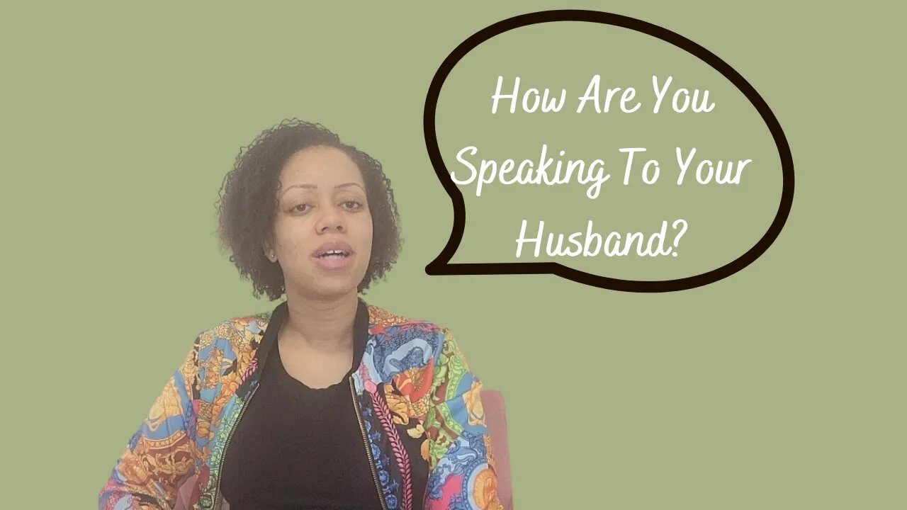 Speaking To Your Husband | Wifehood And Marriage