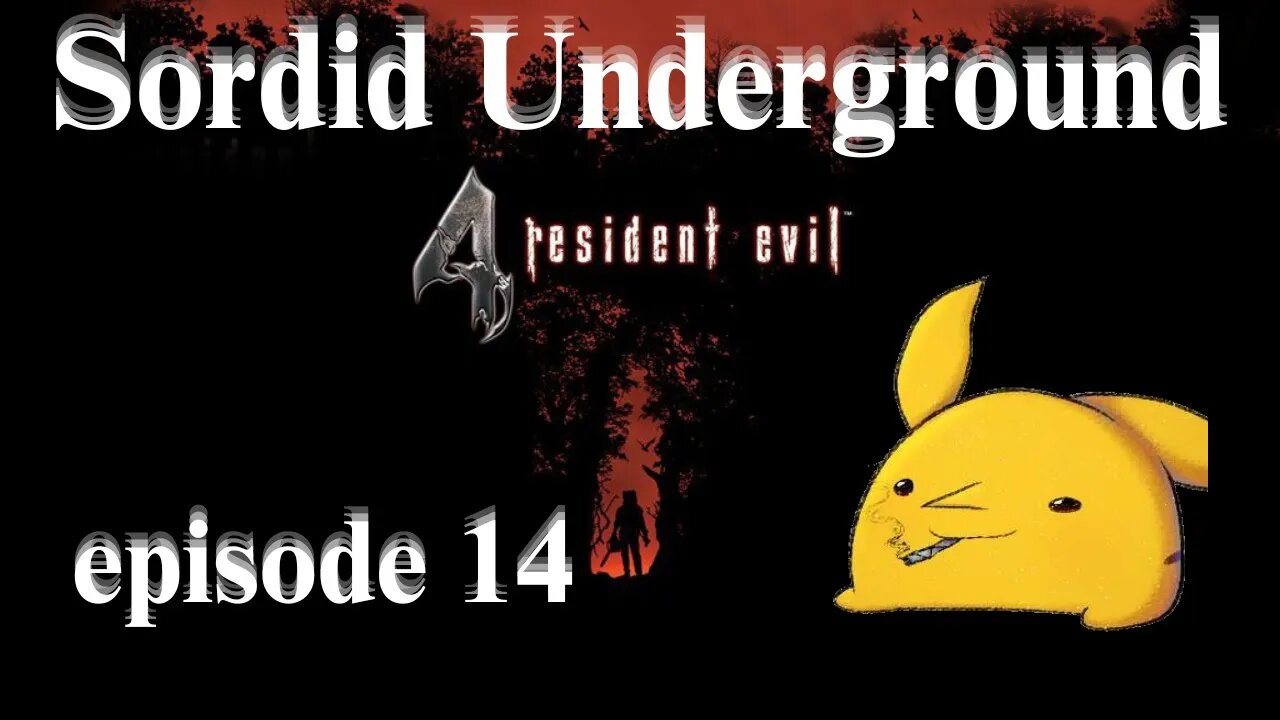 Sordid Underground - Resident Evil 4 (2023) - episode 14