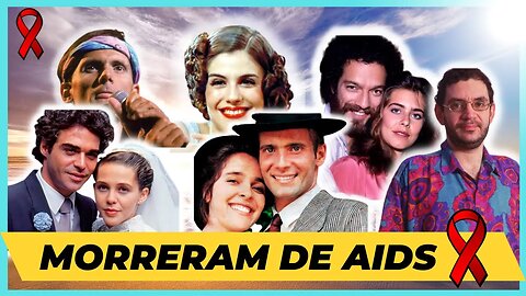 TRISTEZA- FAMOSOS da Televisão que morreram de AIDS HIV!