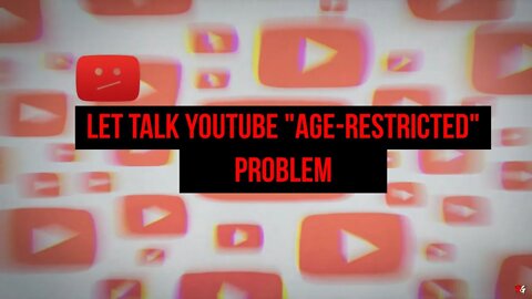 Let Talk YouTube "Age-Restricted" Problem