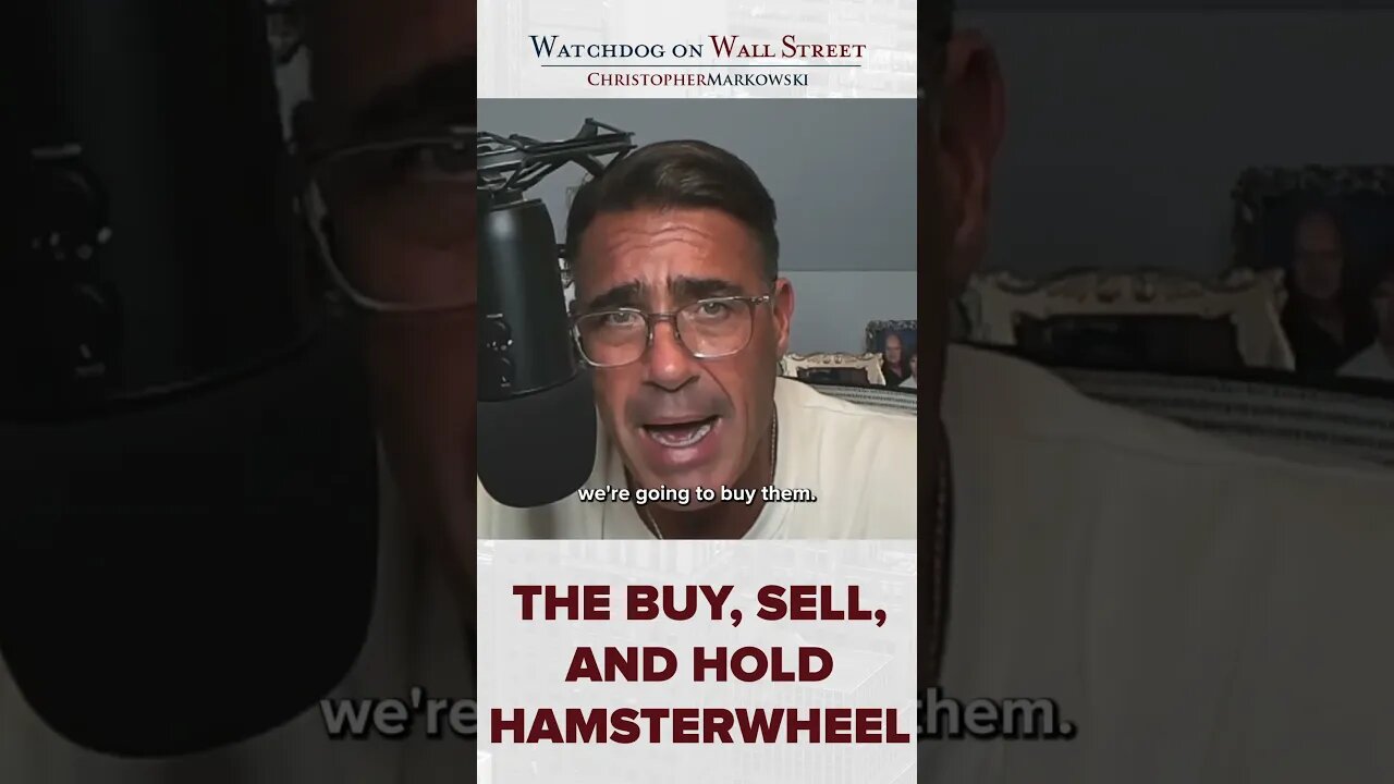 The Buy, Sell, Hold hamster wheel.