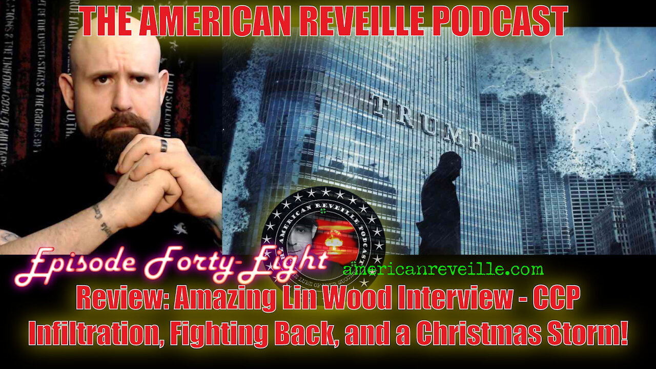 Review: Amazing Lin Wood Interview - CCP Infiltration, Fighting Back, and a Christmas Storm! | Ep 48