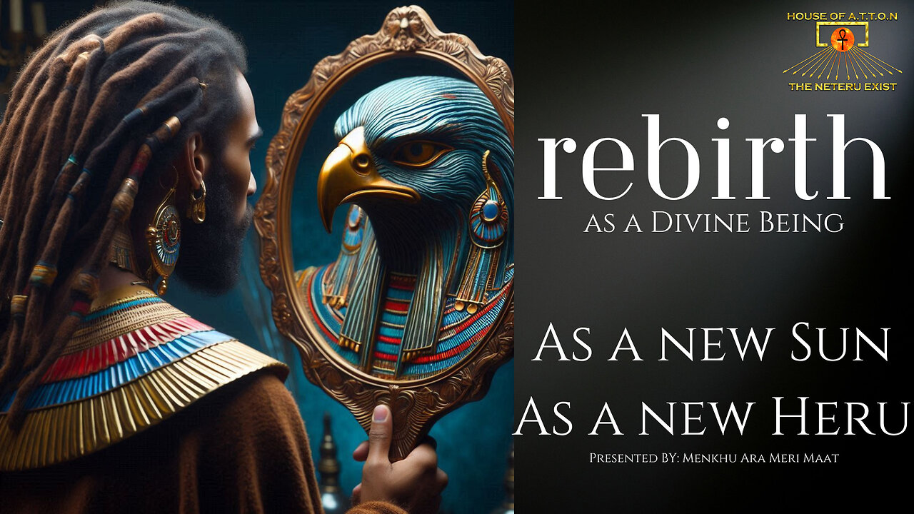 "Rebirth as a Divine Being, As a new Sun, As a new Heru" By: Menkhu Ara Meri Maat ~ House of ATTON