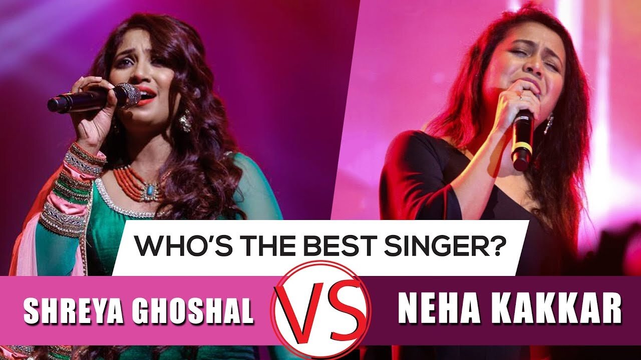 Shreya Ghosal Vs Neha Kakkar - Who Is The Best Singer?