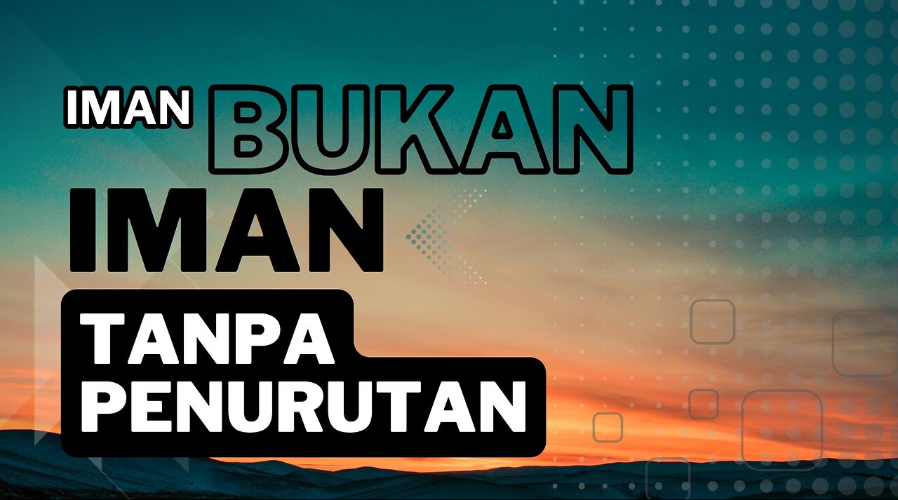 IMAN BUKAN IMAN TANPA PENURUTAN