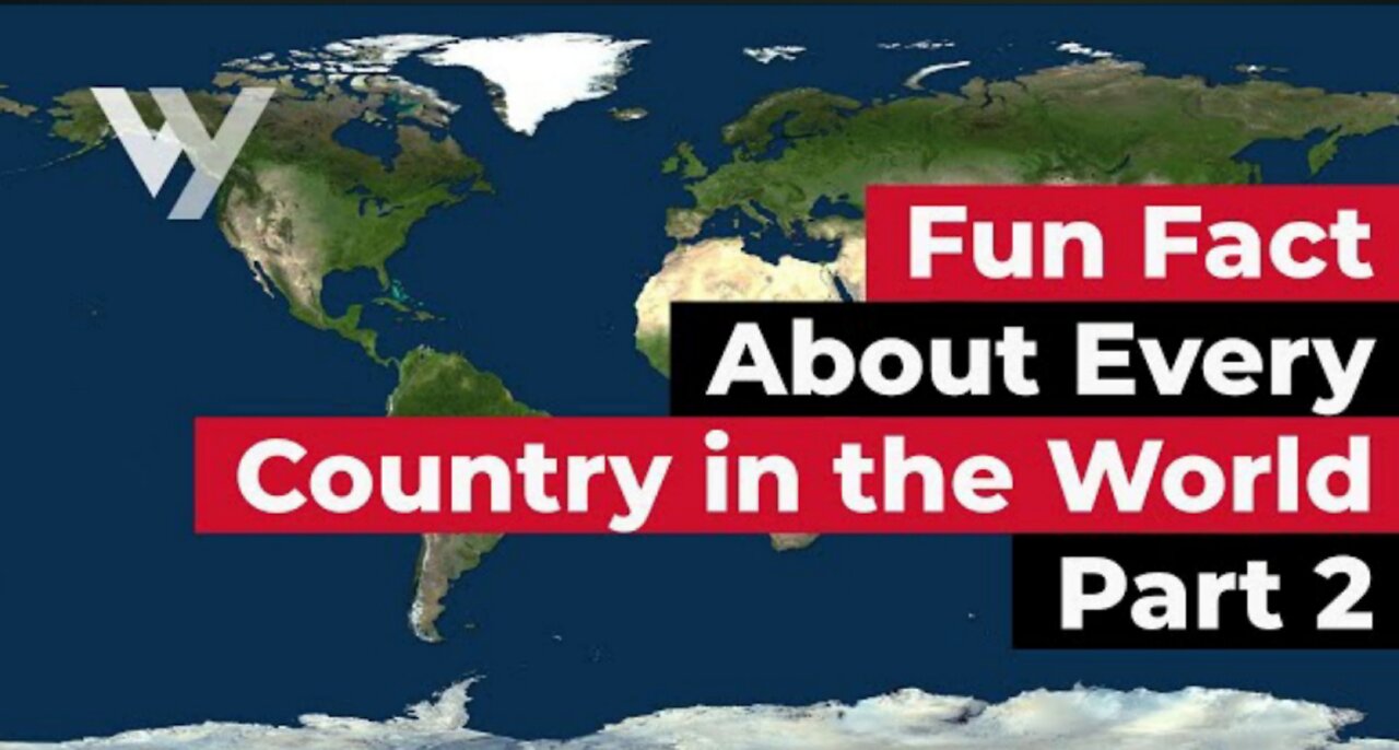 Fun Fact About Every Country in the World - Part 2