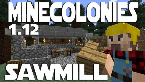 Minecraft Minecolonies 1 12 ep 55 - Sawmill Tier 2 Build