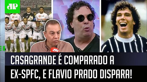 "QUÊ? ISSO É SACANAGEM!" Casagrande é COMPARADO a ex-São Paulo, e Flavio Prado DISPARA!