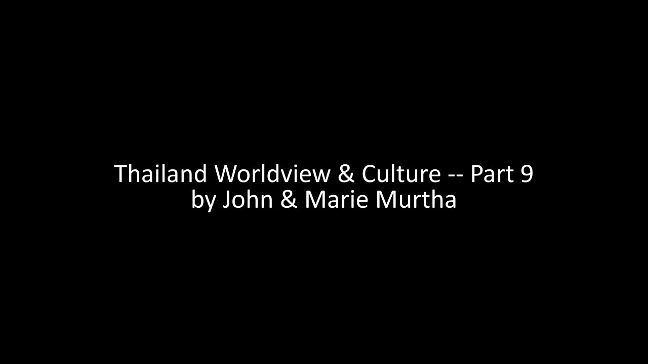 Thailand Worldview & Culture - part 9