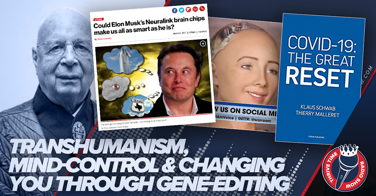 TRANSHUMANISM, MIND-CONTROL & CHANGING YOU THROUGH GENE-EDITING