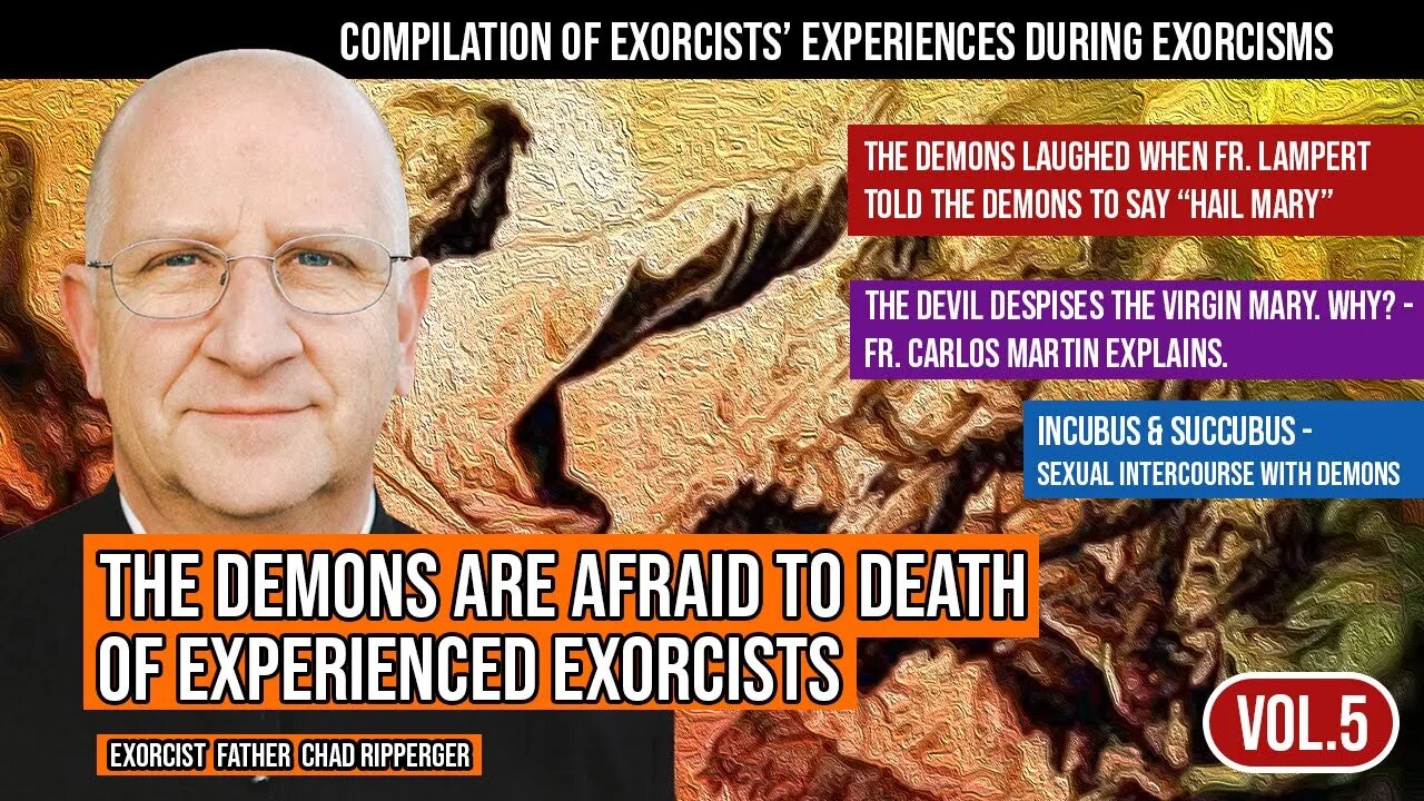 Fr. Chad Ripperger - The Demons are afraid to death of experienced exorcists. But why? (Vol. 5)