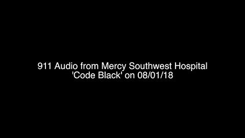 911 Audio from Mercy Southwest Hospital 'Code Black' on August 1