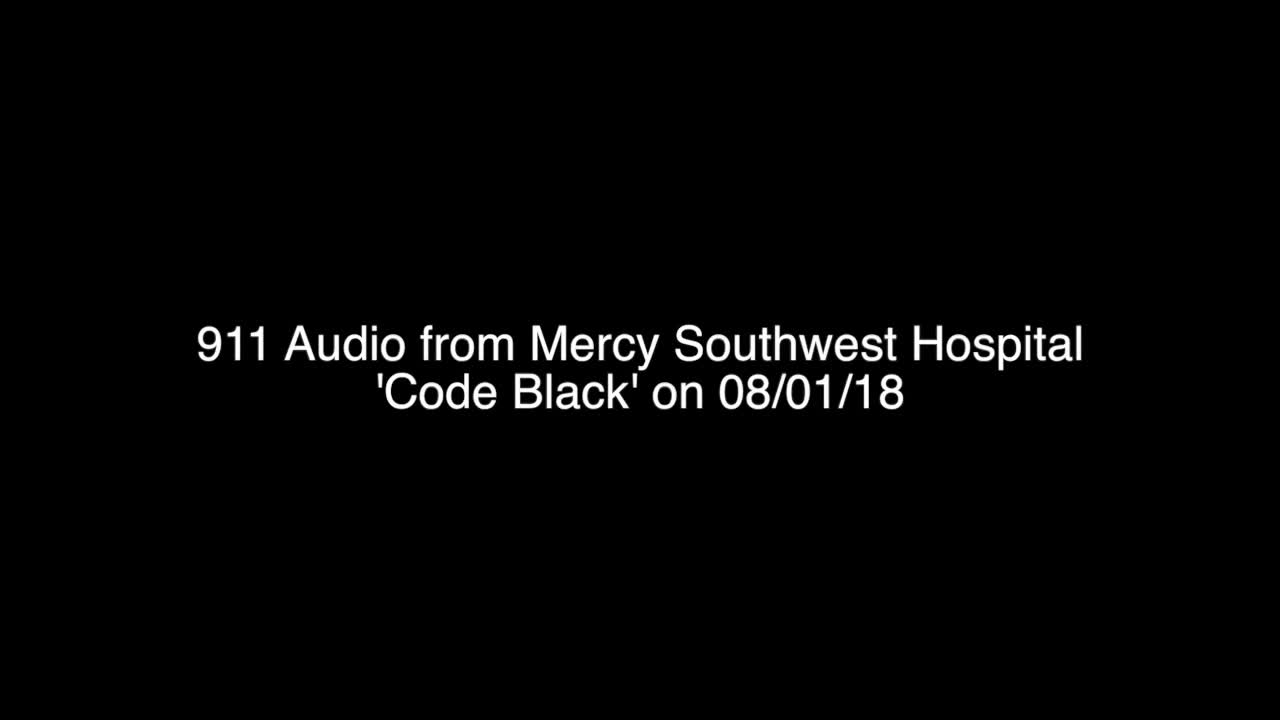 911 Audio from Mercy Southwest Hospital 'Code Black' on August 1