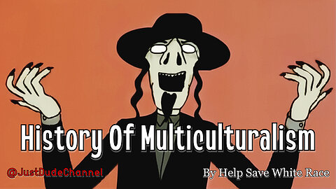 History Of Multiculturalism | Help Save White Race