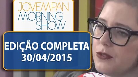 Morning Show - Edição completa - 30/04/2015