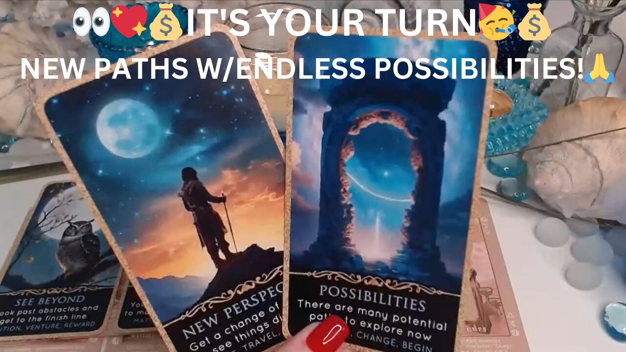 👀💖💰IT'S YOUR TURN🥳💰 NEW PATHS W/ENDLESS POSSIBILITIES!🙏✨GENERAL COLLECTIVE LOVE & MONEY ✨