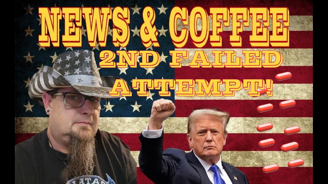 NEWS & COFFEE- THE 2ND ATTEMPT ON PRESIDENT DONALD J TRUMP'S LIFE.