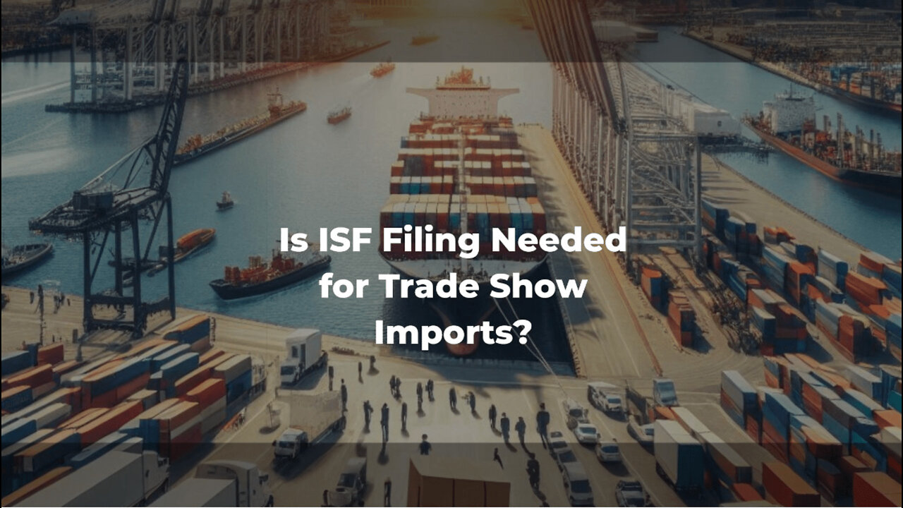 Demystifying Importer Security Filing for Trade Shows and Conventions